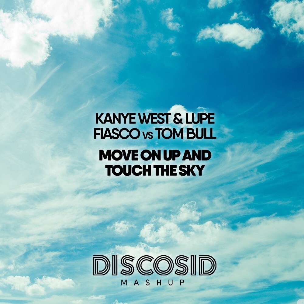 Kanye & Lupe Fiasco Vs Tom Bull - Move On Up & Touch The Sky (Discosid Mashup)